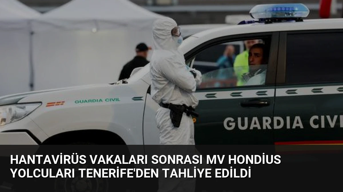 Hantavirüs Vakaları Sonrası MV Hondius Yolcuları Tenerife’den Tahliye Edildi