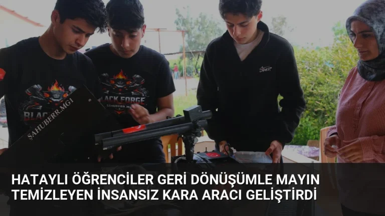 Hataylı Öğrenciler Geri Dönüşümle Mayın Temizleyen İnsansız Kara Aracı Geliştirdi