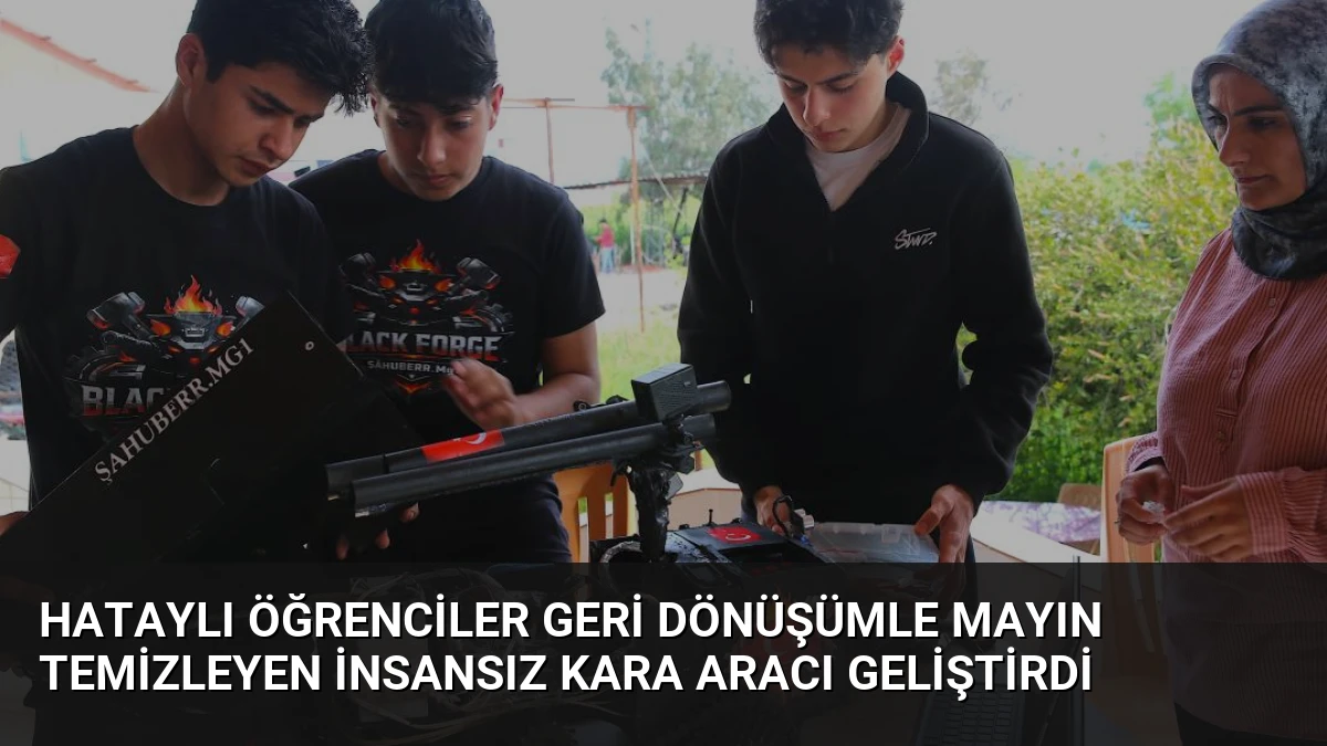 Hataylı Öğrenciler Geri Dönüşümle Mayın Temizleyen İnsansız Kara Aracı Geliştirdi
