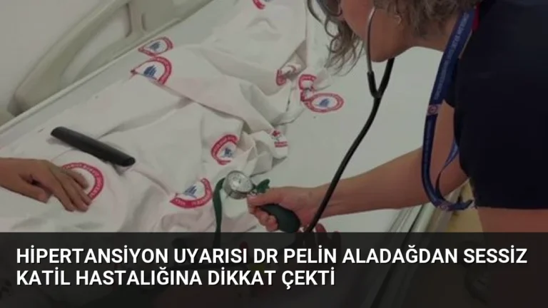 Hipertansiyon Uyarısı Dr Pelin Aladağdan Sessiz Katil Hastalığına Dikkat Çekti