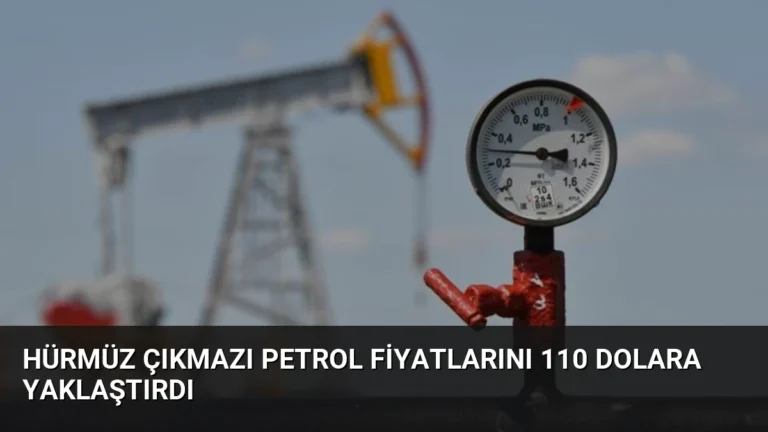 Hürmüz Çıkmazı Petrol Fiyatlarını 110 Dolara Yaklaştırdı