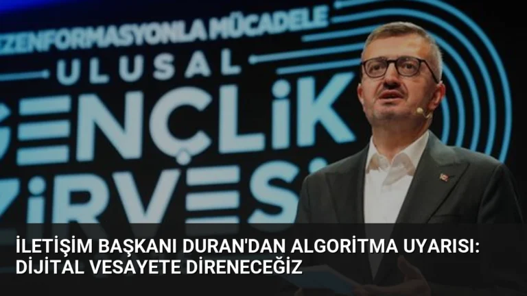 İletişim Başkanı Duran’dan Algoritma Uyarısı: Dijital Vesayete Direneceğiz