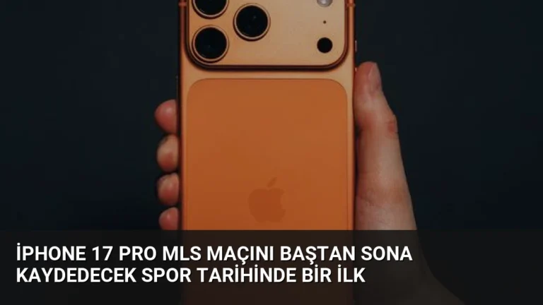 iPhone 17 Pro MLS Maçını Baştan Sona Kaydedecek Spor Tarihinde Bir İlk