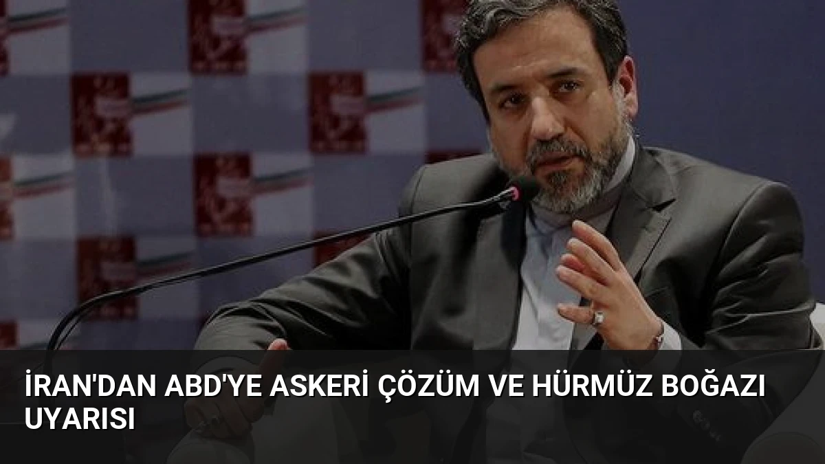 İran’dan ABD’ye Askeri Çözüm ve Hürmüz Boğazı Uyarısı