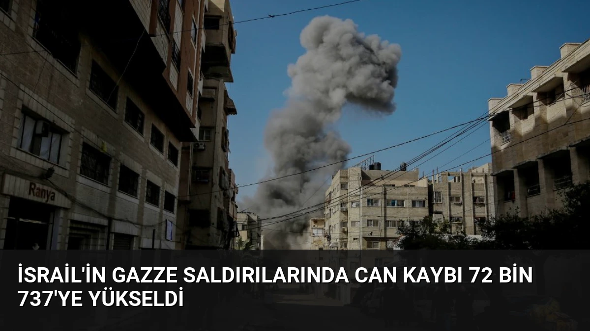 İsrail’in Gazze Saldırılarında Can Kaybı 72 Bin 737’ye Yükseldi