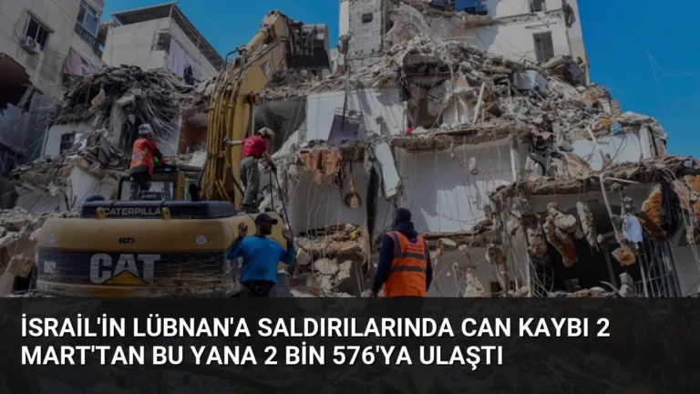 İsrail’in Lübnan’a Saldırılarında Can Kaybı 2 Mart’tan Bu Yana 2 Bin 576’ya Ulaştı