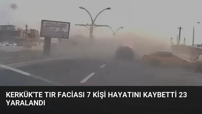 Kerkük’te Tır Faciası 7 Kişi Hayatını Kaybetti 23 Yaralandı