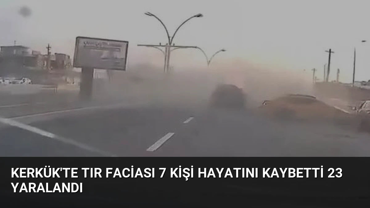 Kerkük’te Tır Faciası 7 Kişi Hayatını Kaybetti 23 Yaralandı