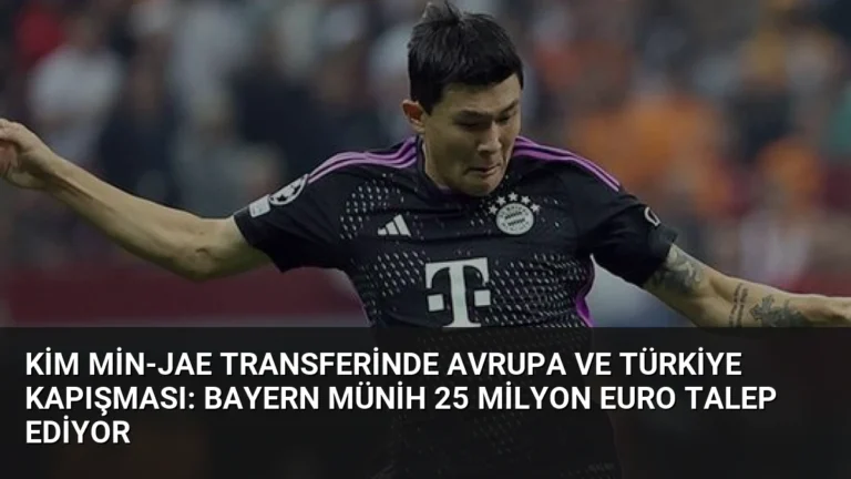 Kim Min-Jae Transferinde Avrupa ve Türkiye Kapışması: Bayern Münih 25 Milyon Euro Talep Ediyor