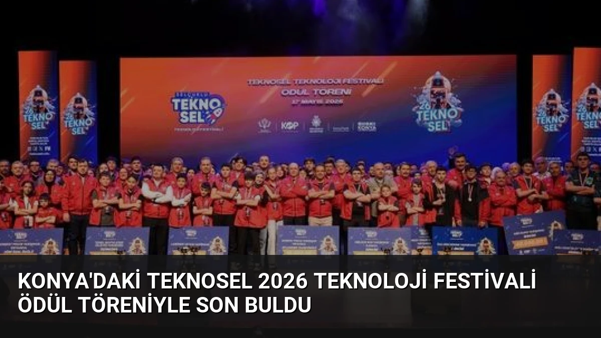 Konya’daki TEKNOSEL 2026 Teknoloji Festivali Ödül Töreniyle Son Buldu