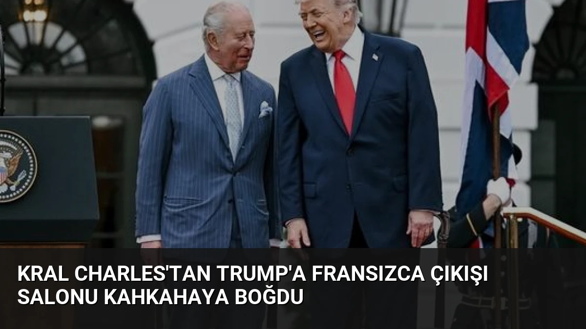 Kral Charles’tan Trump’a Fransızca Çıkışı Salonu Kahkahaya Boğdu
