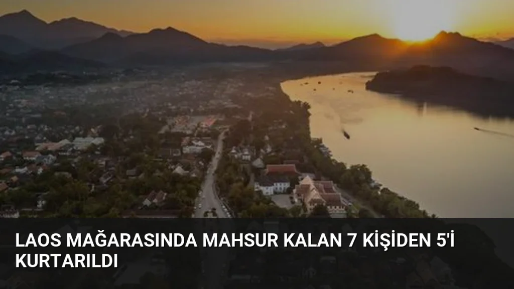 Laos Mağarasında Mahsur Kalan 7 Kişiden 5'i Kurtarıldı