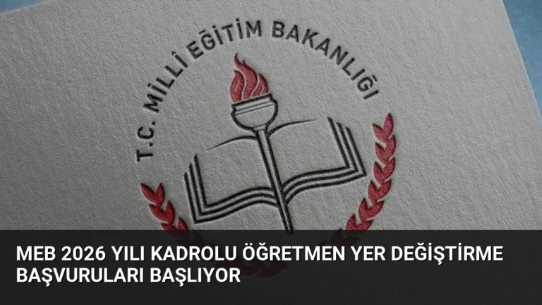MEB 2026 Yılı Kadrolu Öğretmen Yer Değiştirme Başvuruları Başlıyor