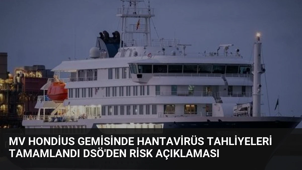 MV Hondius Gemisinde Hantavirüs Tahliyeleri Tamamlandı DSÖ’den Risk Açıklaması