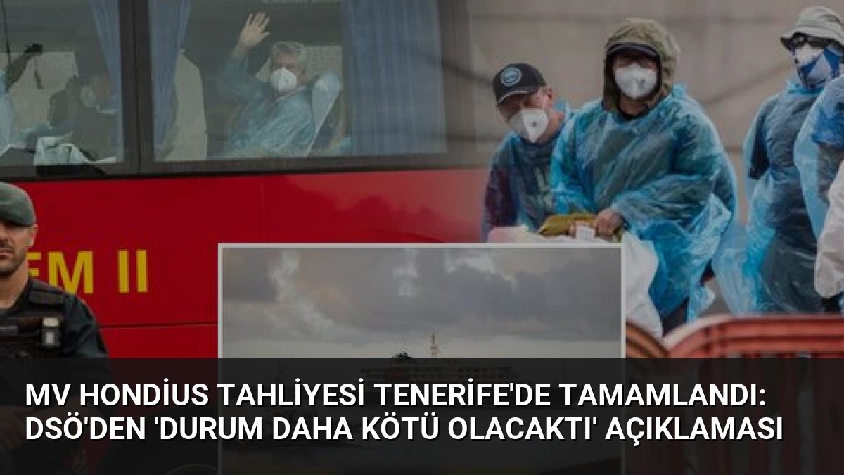 MV Hondius Tahliyesi Tenerife’de Tamamlandı: DSÖ’den ‘Durum Daha Kötü Olacaktı’ Açıklaması