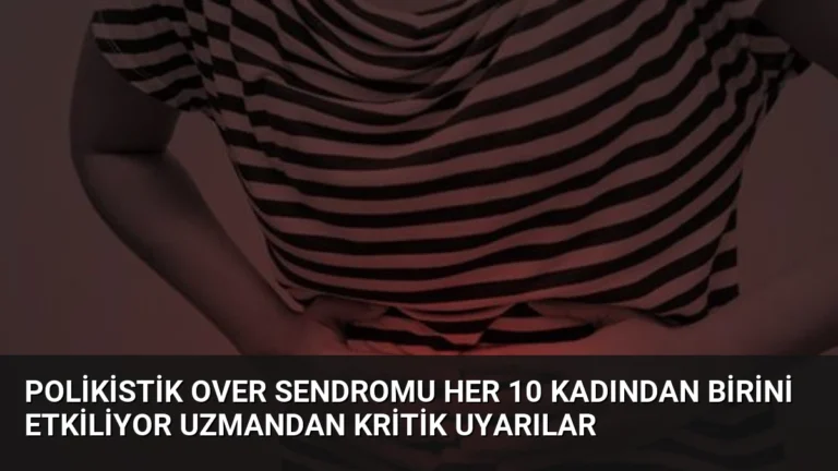 Polikistik Over Sendromu Her 10 Kadından Birini Etkiliyor Uzmandan Kritik Uyarılar