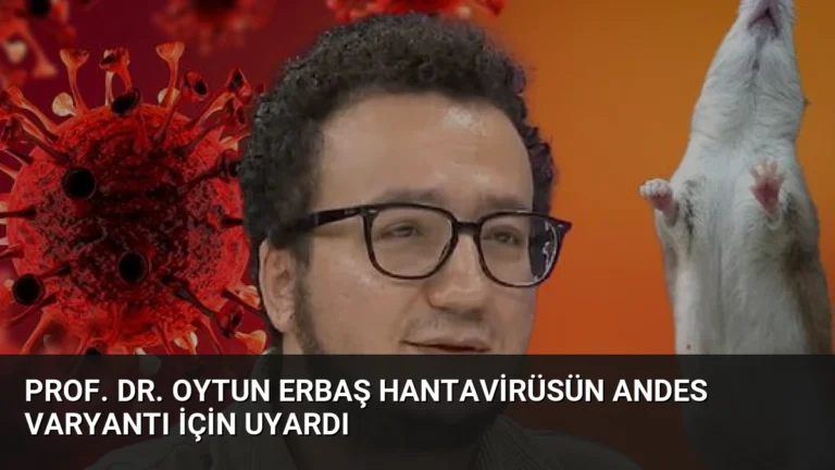 Prof. Dr. Oytun Erbaş Hantavirüsün Andes Varyantı İçin Uyardı