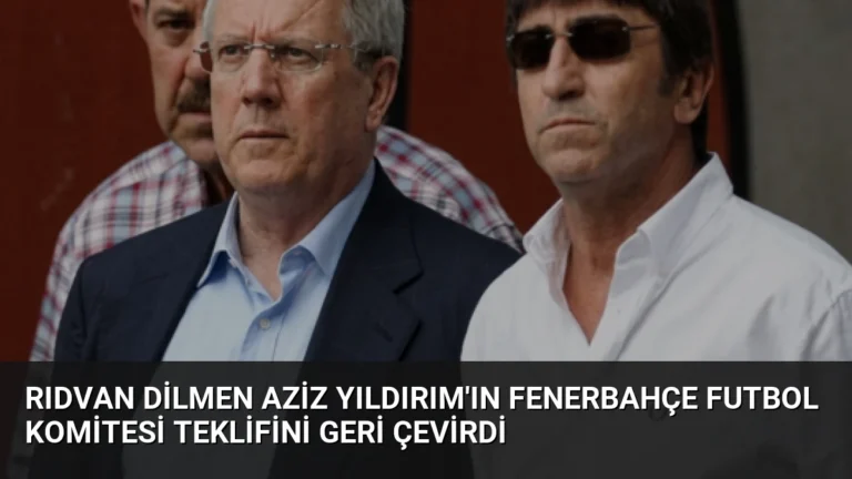 Rıdvan Dilmen Aziz Yıldırım’ın Fenerbahçe Futbol Komitesi Teklifini Geri Çevirdi