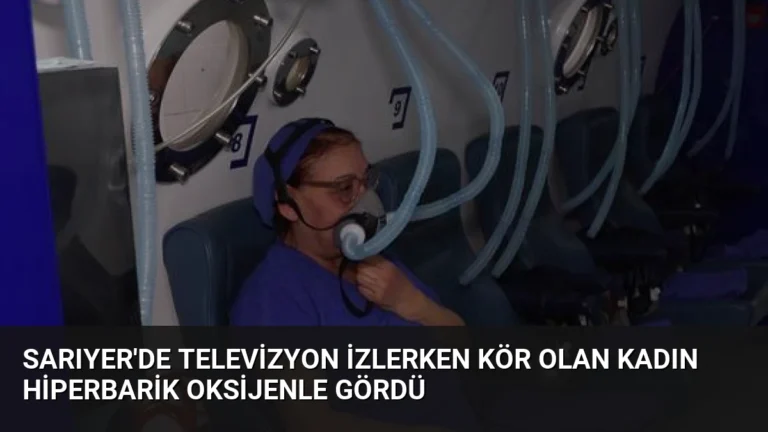 Sarıyer’de Televizyon İzlerken Kör Olan Kadın Hiperbarik Oksijenle Gördü