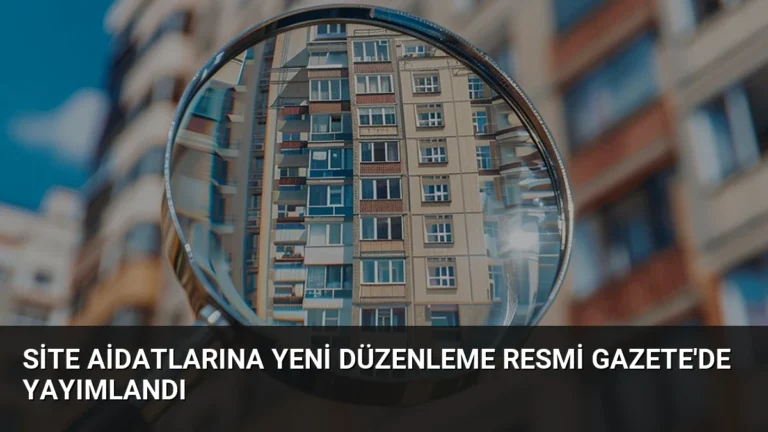 Site Aidatlarına Yeni Düzenleme Resmi Gazete’de Yayımlandı