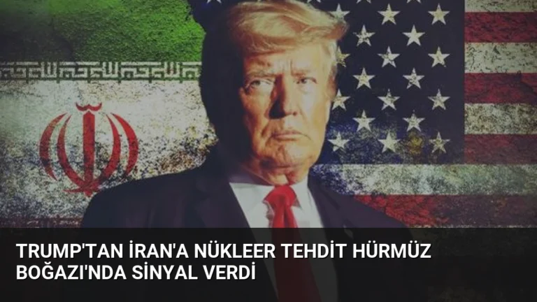 Trump’tan İran’a Nükleer Tehdit Hürmüz Boğazı’nda Sinyal Verdi