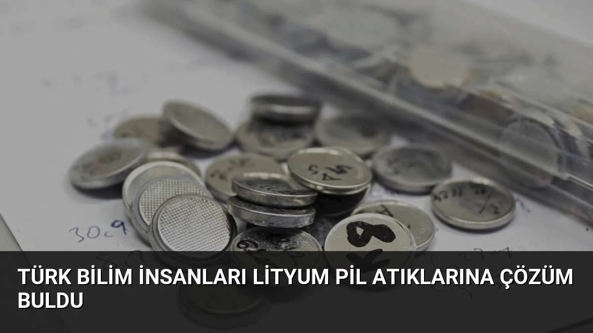 Türk Bilim İnsanları Lityum Pil Atıklarına Çözüm Buldu