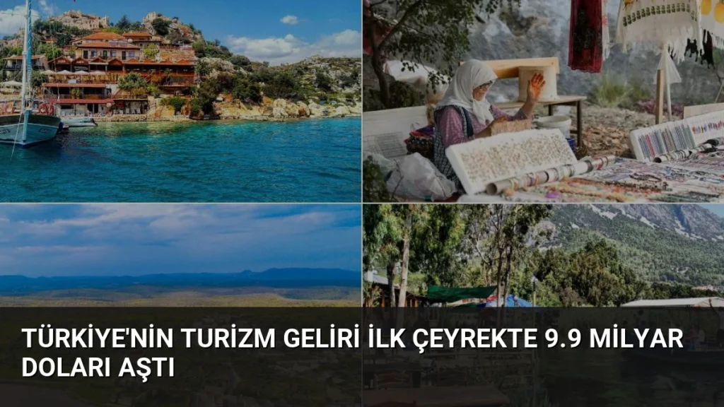 Türkiye'nin Turizm Geliri İlk Çeyrekte 9.9 Milyar Doları Aştı