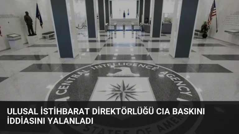 Ulusal İstihbarat Direktörlüğü CIA Baskını İddiasını Yalanladı