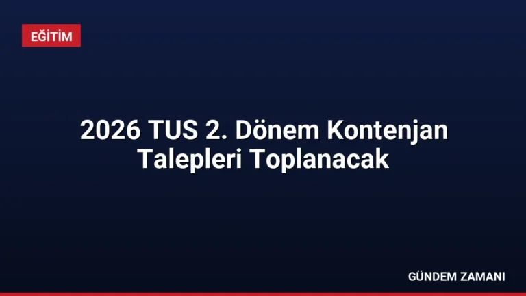 2026 TUS 2. Dönem Kontenjan Talepleri Toplanacak