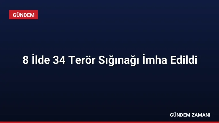 8 İlde 34 Terör Sığınağı İmha Edildi