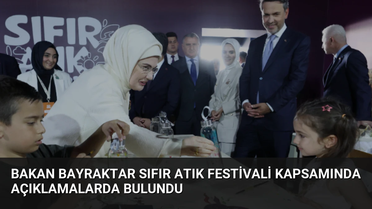 Bakan Bayraktar Sıfır Atık Festivali kapsamında açıklamalarda bulundu