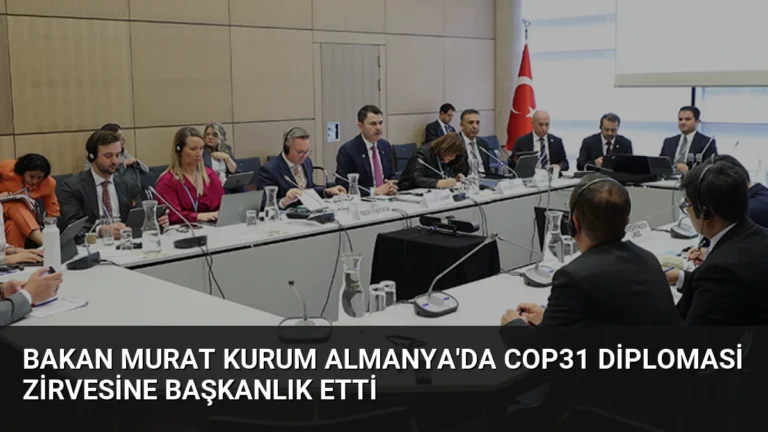 Bakan Murat Kurum Almanya’da COP31 Diplomasi Zirvesine Başkanlık Etti