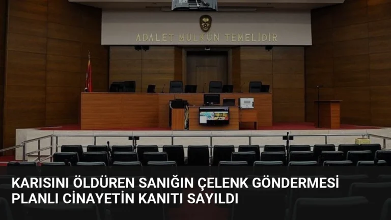 Karısını Öldüren Sanığın Çelenk Göndermesi Planlı Cinayetin Kanıtı Sayıldı