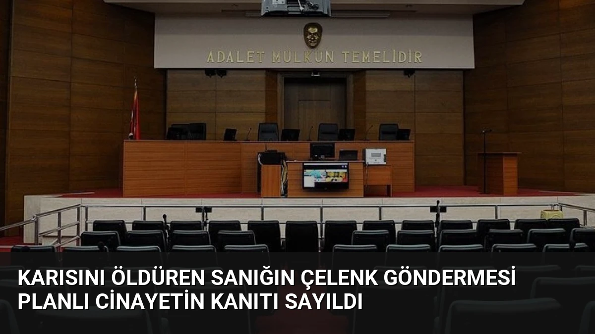 Karısını Öldüren Sanığın Çelenk Göndermesi Planlı Cinayetin Kanıtı Sayıldı