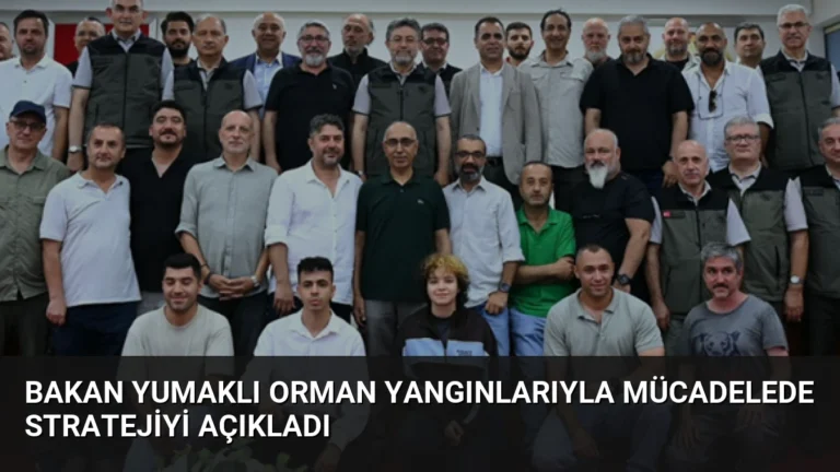 Bakan Yumaklı Orman Yangınlarıyla Mücadelede Stratejiyi Açıkladı
