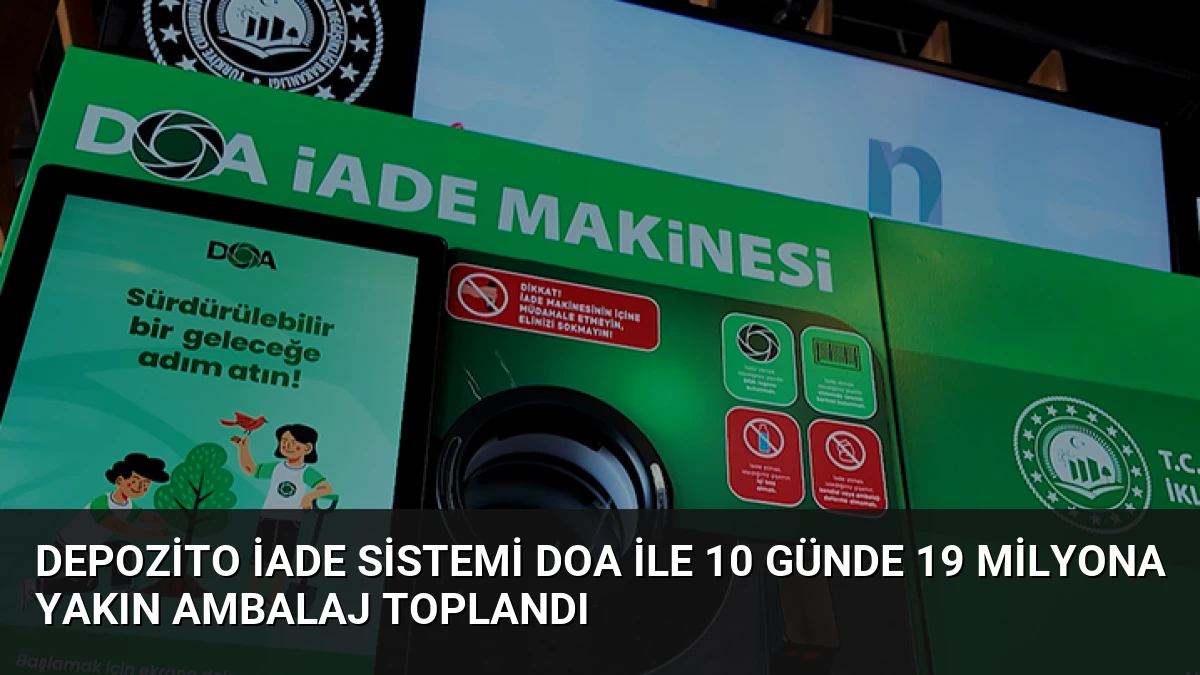 Depozito İade Sistemi DOA ile 10 Günde 19 Milyona Yakın Ambalaj Toplandı