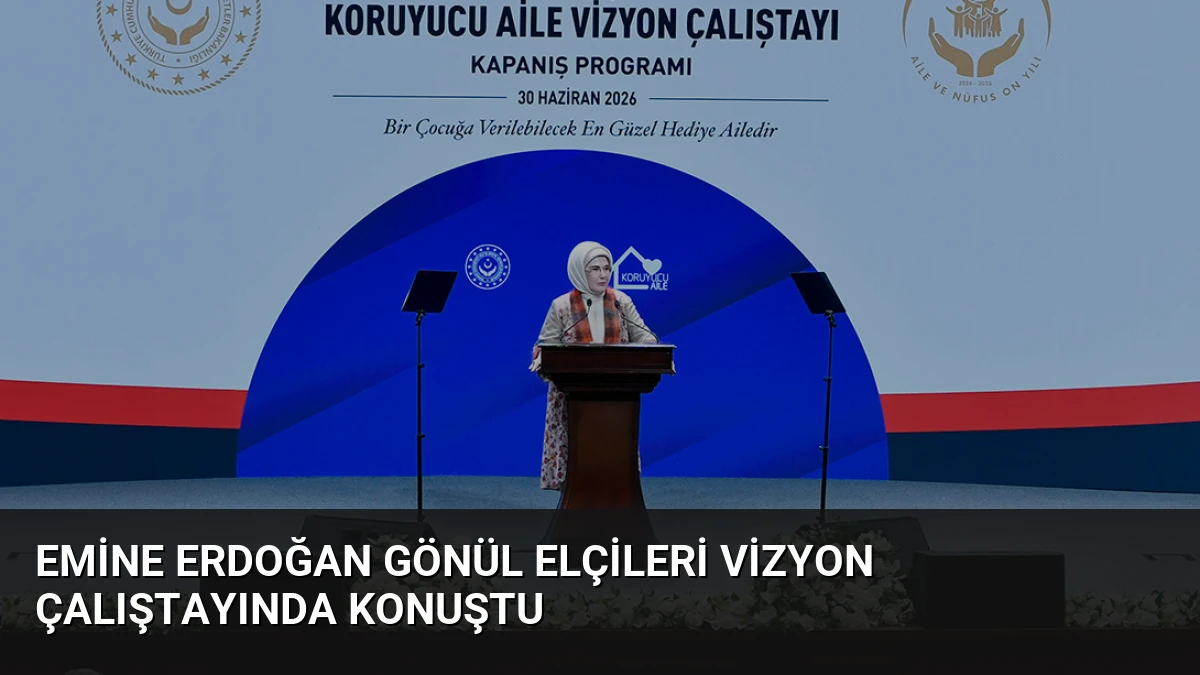 Emine Erdoğan Gönül Elçileri Vizyon Çalıştayında Konuştu
