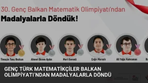 Genç Türk Matematikçiler Balkan Olimpiyatı’ndan Madalyalarla Döndü