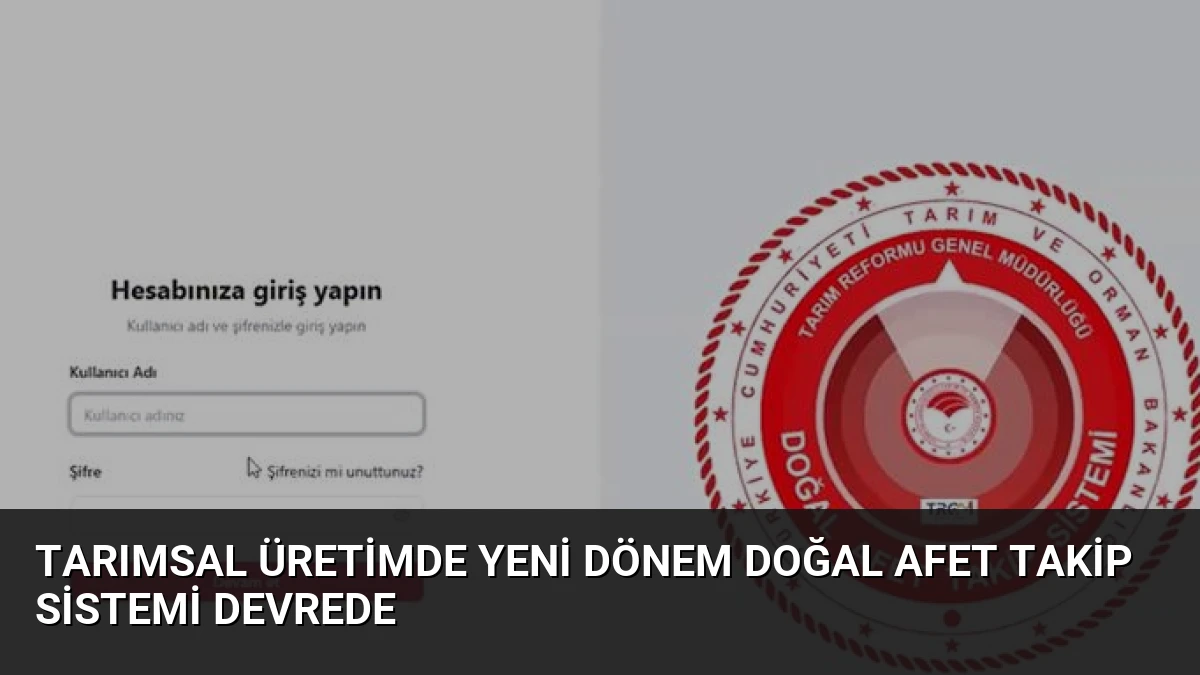 Tarımsal Üretimde Yeni Dönem Doğal Afet Takip Sistemi Devrede