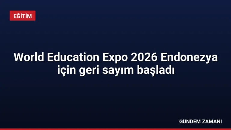 World Education Expo 2026 Endonezya için geri sayım başladı