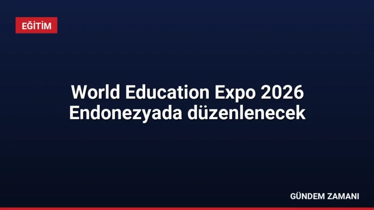 World Education Expo 2026 Endonezyada düzenlenecek