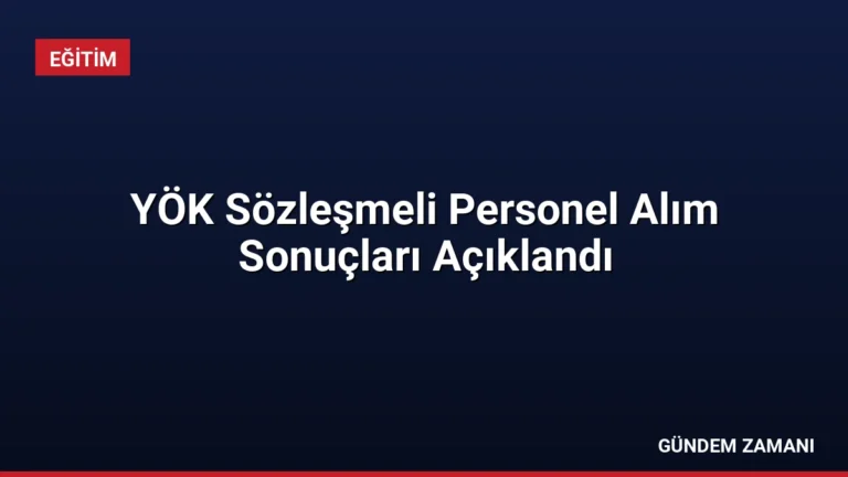 YÖK Sözleşmeli Personel Alım Sonuçları Açıklandı