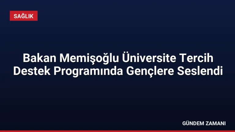 Bakan Memişoğlu Üniversite Tercih Destek Programında Gençlere Seslendi