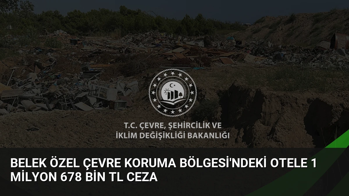 Belek Özel Çevre Koruma Bölgesi’ndeki otele 1 milyon 678 bin TL ceza