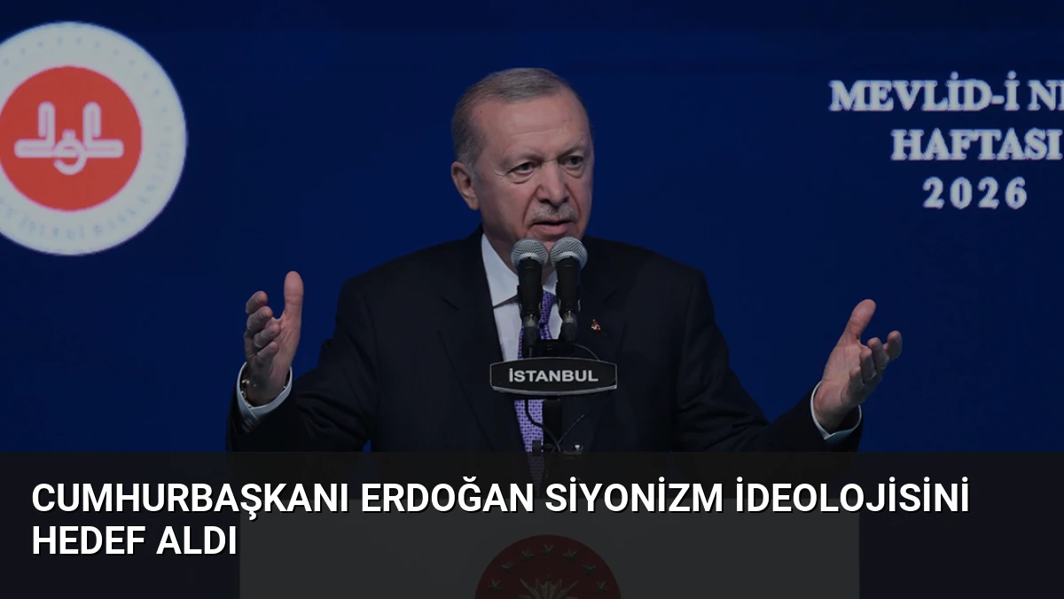 Cumhurbaşkanı Erdoğan Siyonizm İdeolojisini Hedef Aldı