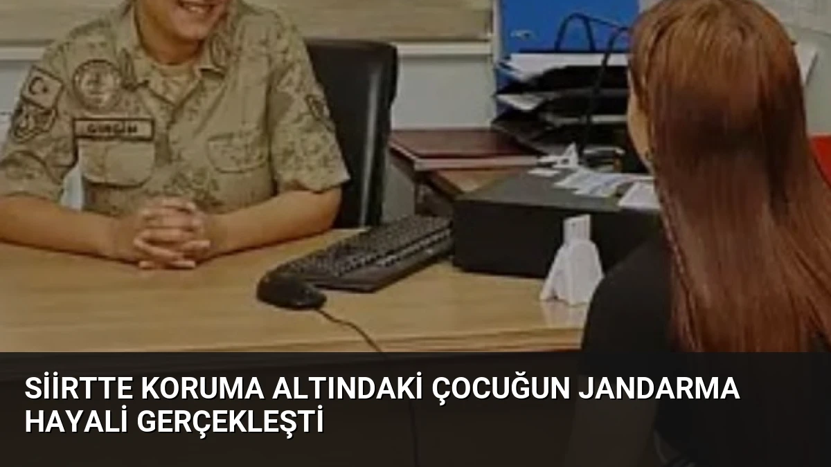 Siirtte Koruma Altındaki Çocuğun Jandarma Hayali Gerçekleşti