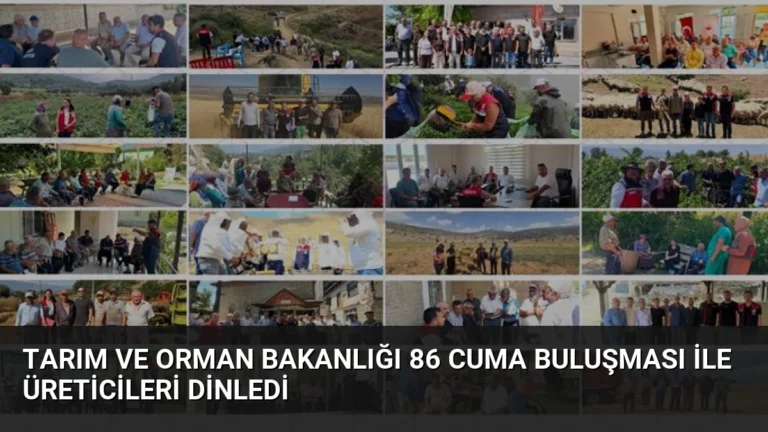 Tarım ve Orman Bakanlığı 86 Cuma Buluşması ile Üreticileri Dinledi
