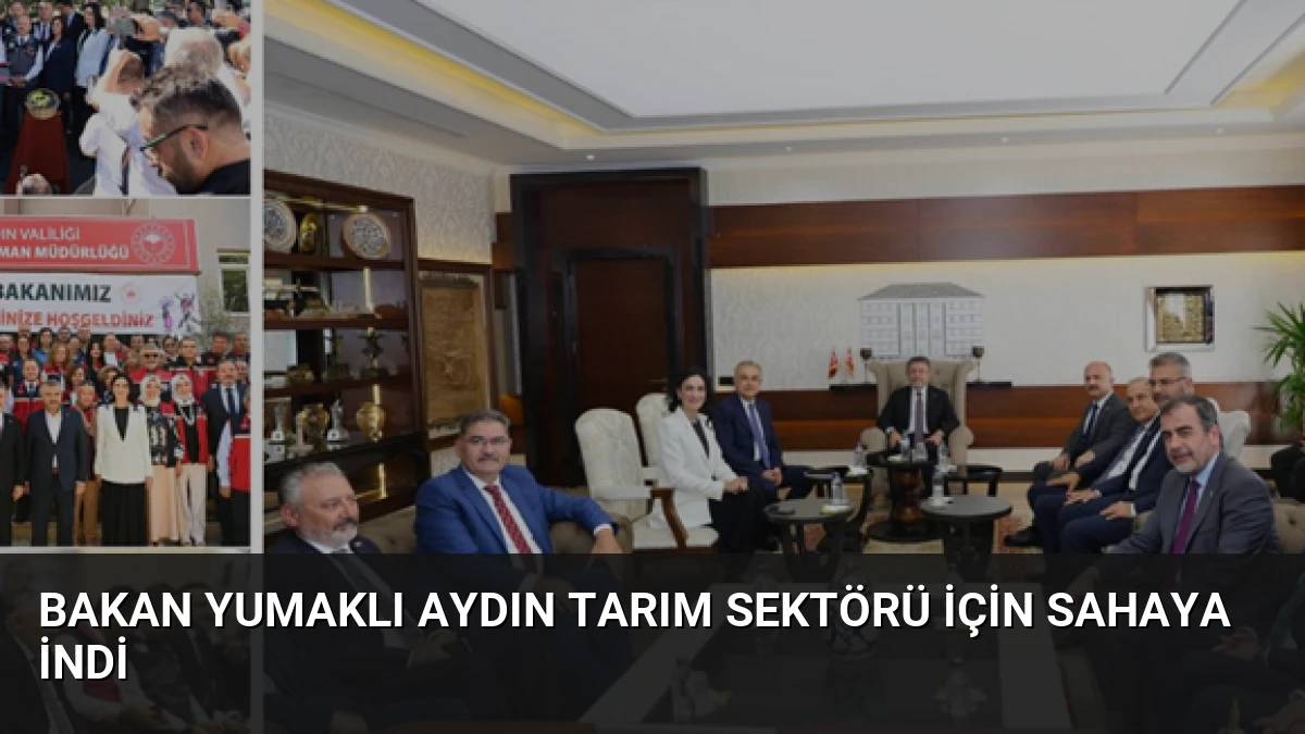Bakan Yumaklı Aydın Tarım Sektörü İçin Sahaya İndi