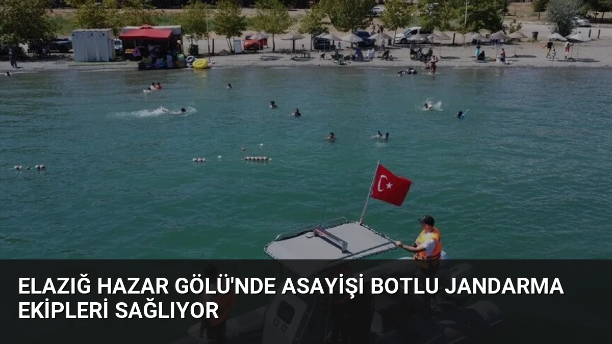 Elazığ Hazar Gölü’nde Asayişi Botlu Jandarma Ekipleri Sağlıyor