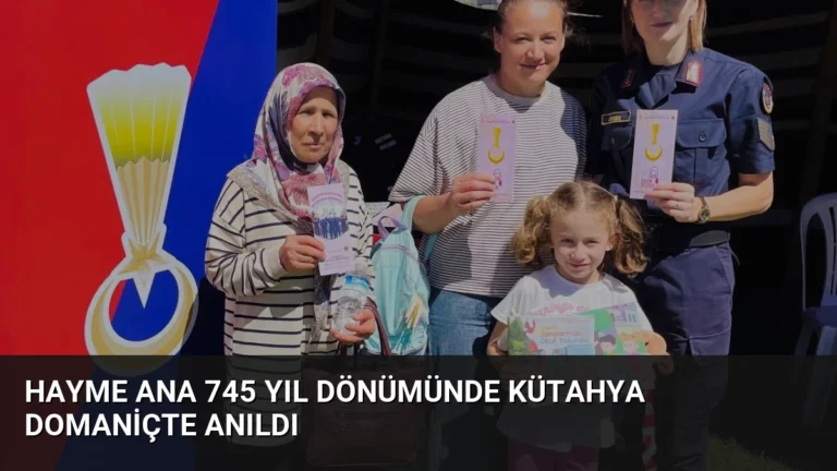 Hayme Ana 745 Yıl Dönümünde Kütahya Domaniçte Anıldı